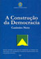 A construção da democracia : síntese histórica dos grandes momentos da Câmara dos Deputados, das Assembléias Nacionais Constituintes do Congresso Nacional