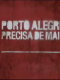 Porto Alegre precisa de mais [gravação de vídeo]